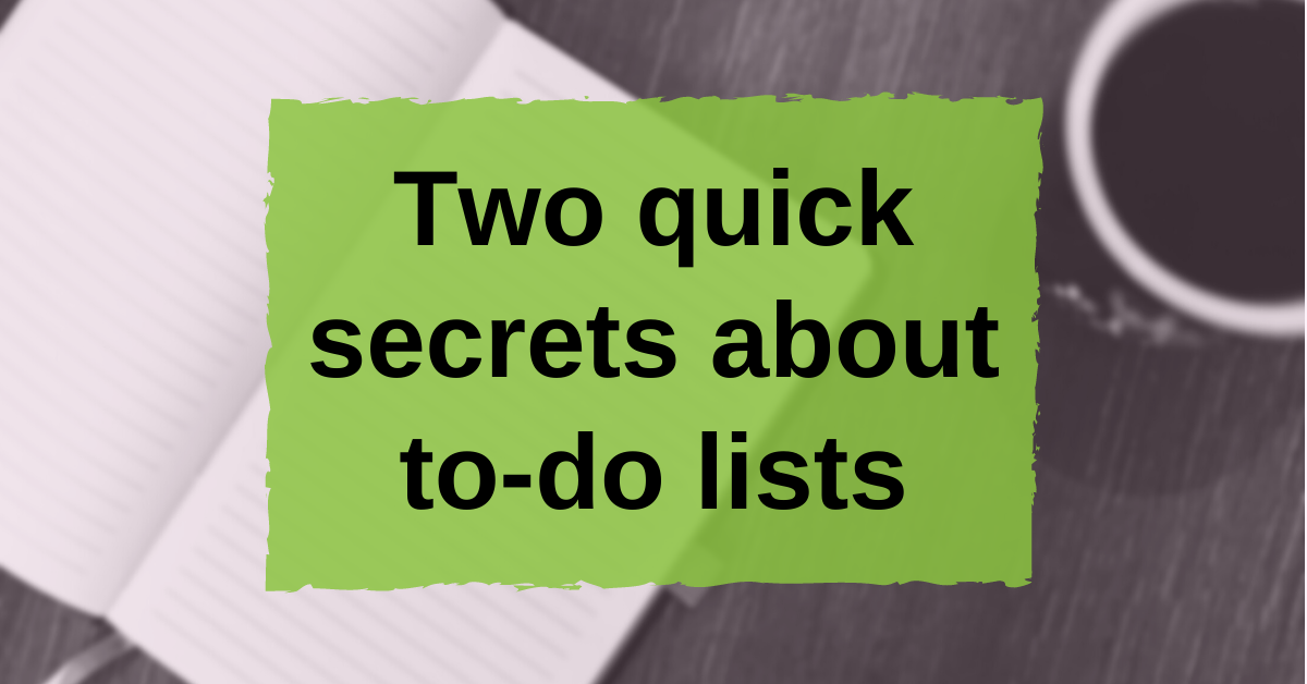 Text: Two quick secrets about to-do lists